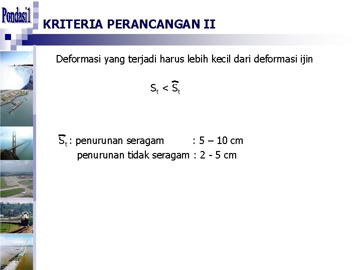 KRITERIA PERANCANGAN II Deformasi yang terjadi harus lebih kecil dari deformasi ijin St <