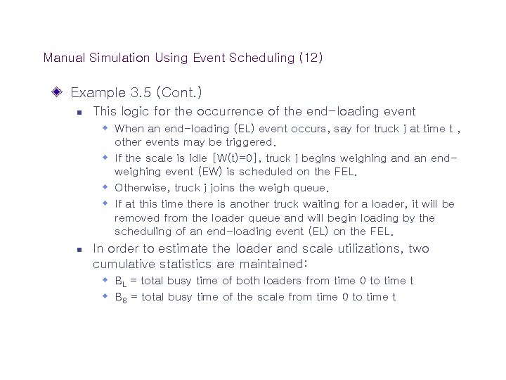 Manual Simulation Using Event Scheduling (12) Example 3. 5 (Cont. ) n This logic