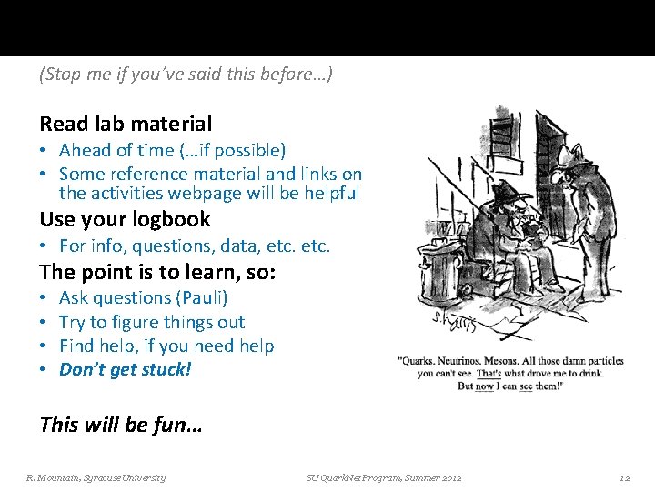 Helpful Suggestions (Stop me if you’ve said this before…) Read lab material • Ahead