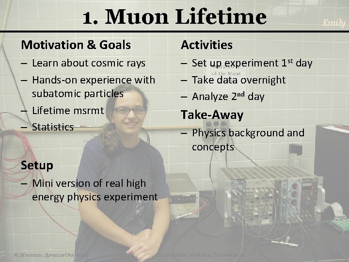 1. Muon Lifetime Motivation & Goals Activities – Learn about cosmic rays – Hands-on