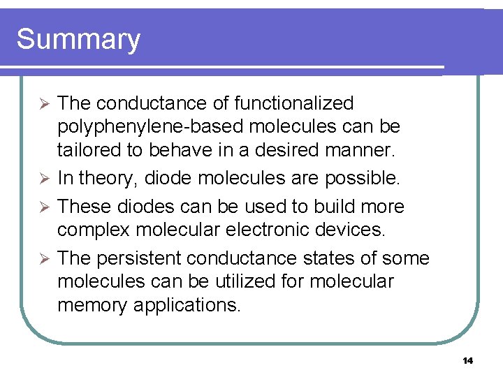 Summary The conductance of functionalized polyphenylene-based molecules can be tailored to behave in a