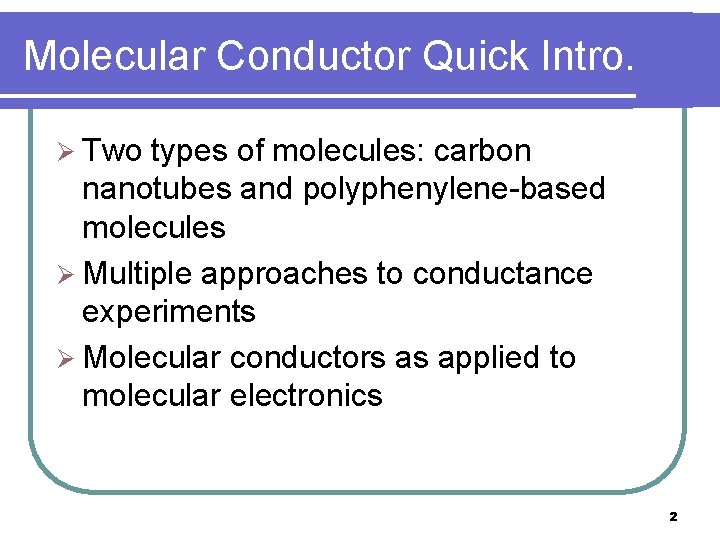 Molecular Conductor Quick Intro. Ø Two types of molecules: carbon nanotubes and polyphenylene-based molecules