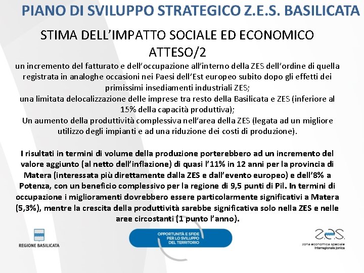 STIMA DELL’IMPATTO SOCIALE ED ECONOMICO ATTESO/2 un incremento del fatturato e dell’occupazione all’interno della