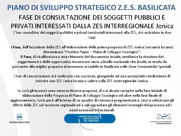 FASE DI CONSULTAZIONE DEI SOGGETTI PUBBLICI E PRIVATI INTERESSATI DALLA ZES INTERREGIONALE Jonica L’iter