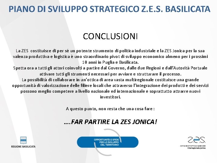 CONCLUSIONI La ZES costituisce di per sé un potente strumento di politica industriale e