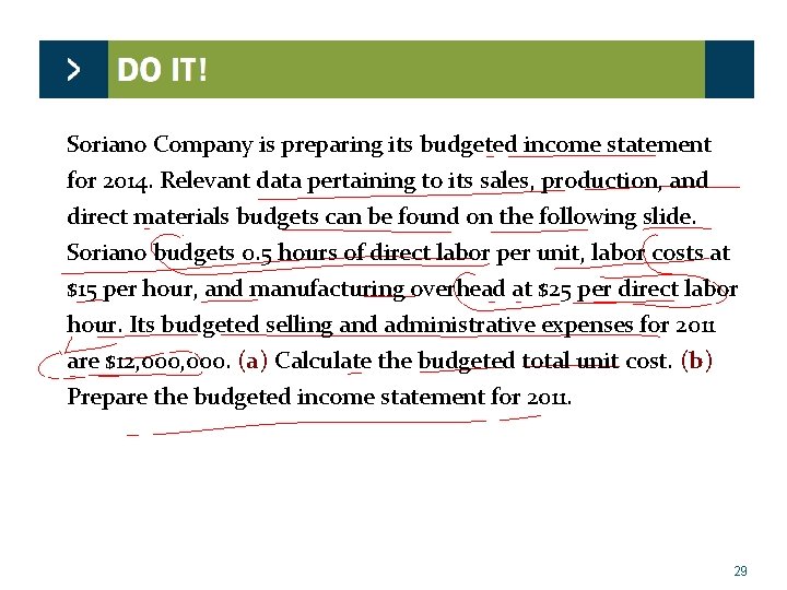 Soriano Company is preparing its budgeted income statement for 2014. Relevant data pertaining to