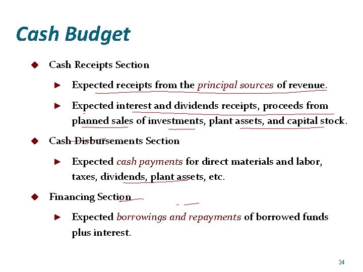 Cash Budget u u Cash Receipts Section ► Expected receipts from the principal sources