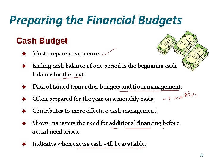 Preparing the Financial Budgets Cash Budget u Must prepare in sequence. u Ending cash