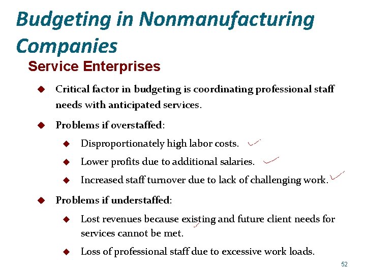 Budgeting in Nonmanufacturing Companies Service Enterprises u Critical factor in budgeting is coordinating professional
