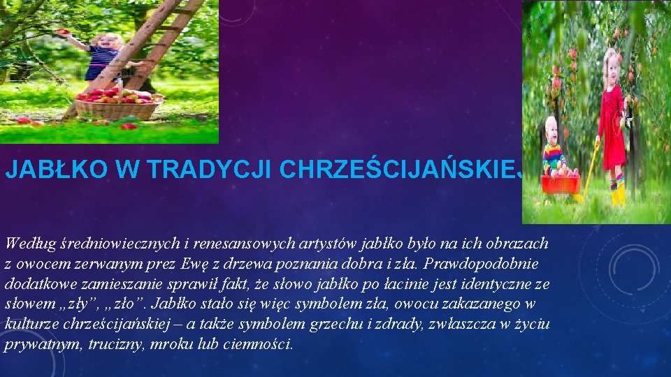 JABŁKO W TRADYCJI CHRZEŚCIJAŃSKIEJ Według średniowiecznych i renesansowych artystów jabłko było na ich obrazach