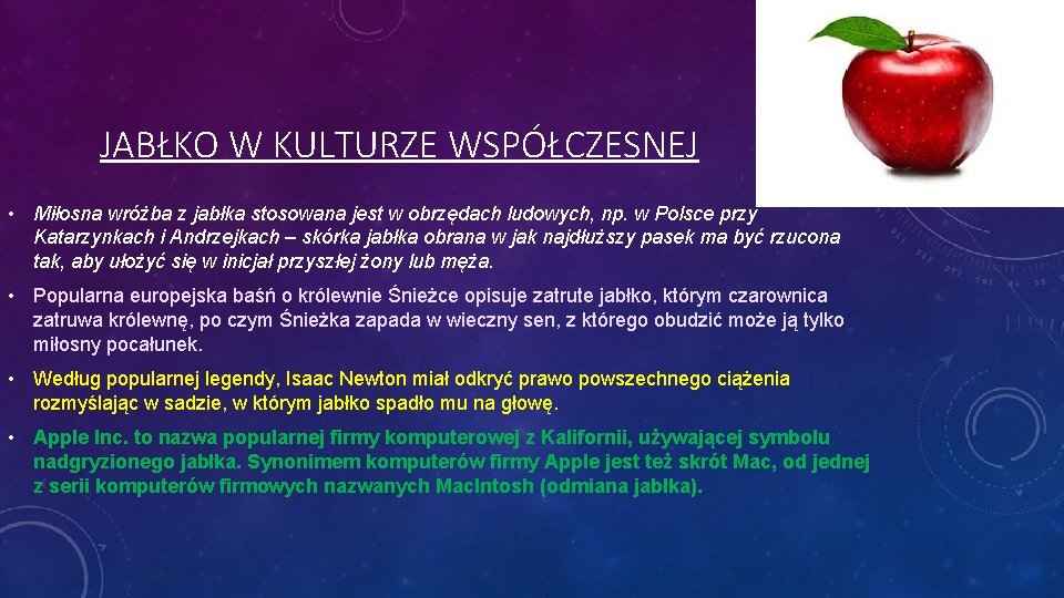 JABŁKO W KULTURZE WSPÓŁCZESNEJ • Miłosna wróżba z jabłka stosowana jest w obrzędach ludowych,