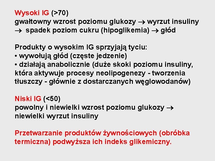 Wysoki IG (>70) gwałtowny wzrost poziomu glukozy wyrzut insuliny spadek poziom cukru (hipoglikemia) głód