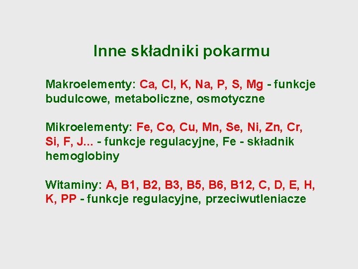 Inne składniki pokarmu Makroelementy: Ca, Cl, K, Na, P, S, Mg - funkcje budulcowe,