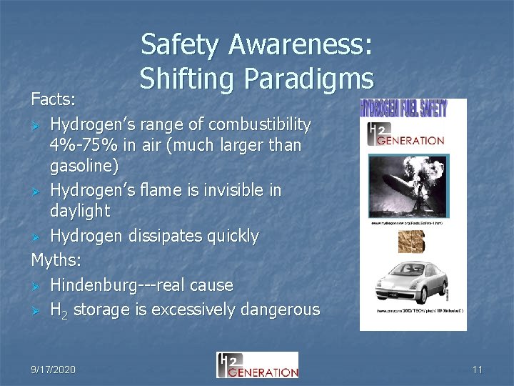 Safety Awareness: Shifting Paradigms Facts: Ø Hydrogen’s range of combustibility 4%-75% in air (much