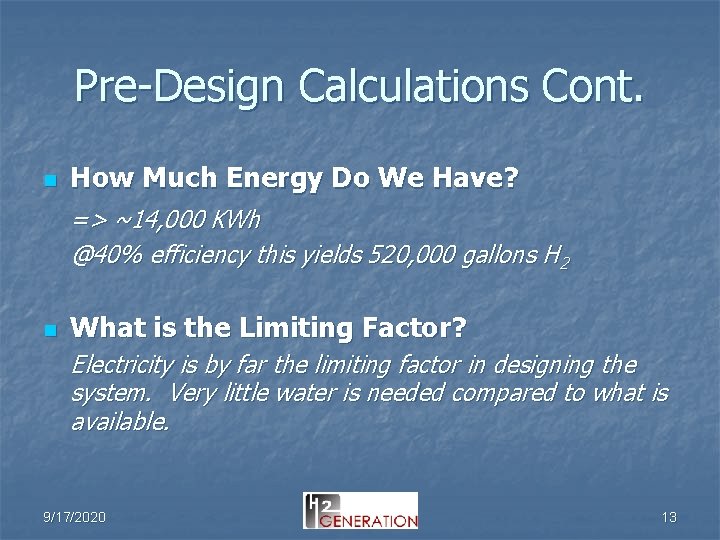 Pre-Design Calculations Cont. n How Much Energy Do We Have? => ~14, 000 KWh