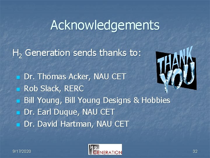 Acknowledgements H 2 Generation sends thanks to: n n n Dr. Thomas Acker, NAU