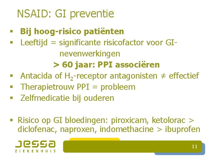 NSAID: GI preventie § Bij hoog-risico patiënten § Leeftijd = significante risicofactor voor GInevenwerkingen