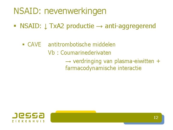NSAID: nevenwerkingen § NSAID: ↓ Tx. A 2 productie → anti-aggregerend § CAVE antitrombotische