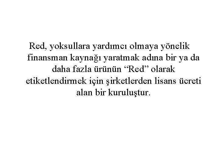 Red, yoksullara yardımcı olmaya yönelik finansman kaynağı yaratmak adına bir ya da daha fazla