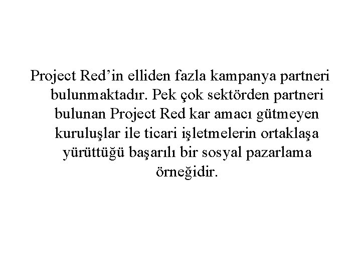 Project Red’in elliden fazla kampanya partneri bulunmaktadır. Pek çok sektörden partneri bulunan Project Red