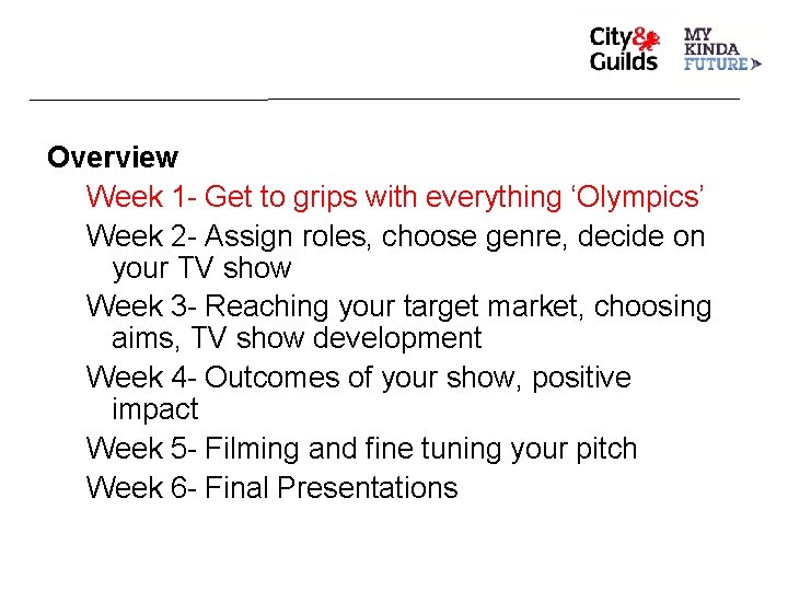 Overview Week 1 - Get to grips with everything ‘Olympics’ Week 2 - Assign