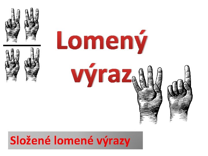 Lomený výraz Složené lomené výrazy 