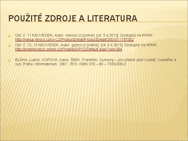 POUŽITÉ ZDROJE A LITERATURA Obr. č. 11 NEUVEDEN, Autor. intesco. cz [online]. [cit. 5.
