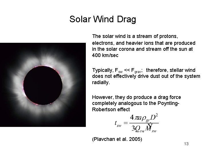 Solar Wind Drag The solar wind is a stream of protons, electrons, and heavier