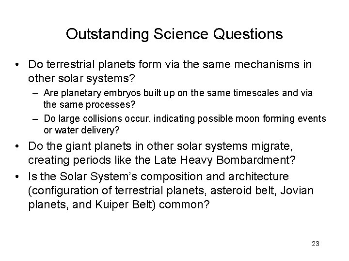 Outstanding Science Questions • Do terrestrial planets form via the same mechanisms in other