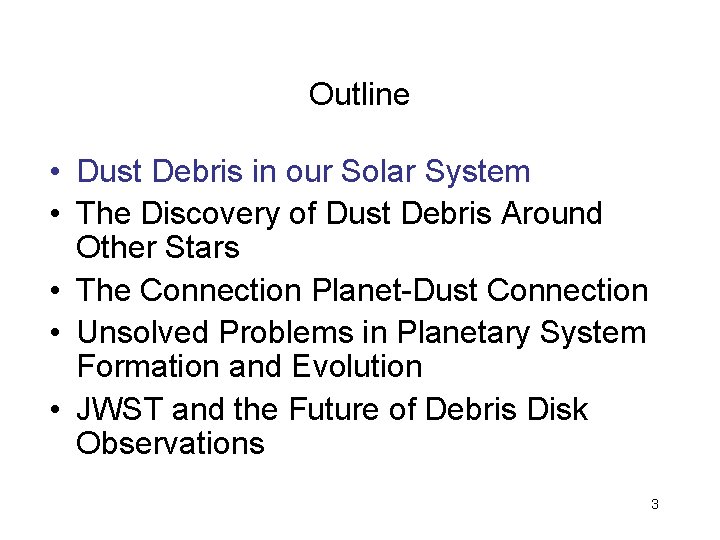 Outline • Dust Debris in our Solar System • The Discovery of Dust Debris