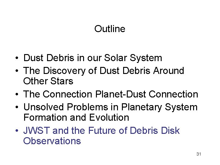 Outline • Dust Debris in our Solar System • The Discovery of Dust Debris
