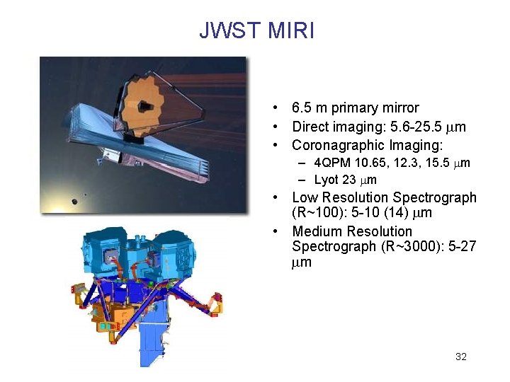 JWST MIRI • 6. 5 m primary mirror • Direct imaging: 5. 6 -25.