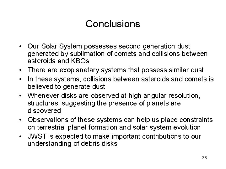 Conclusions • Our Solar System possesses second generation dust generated by sublimation of comets
