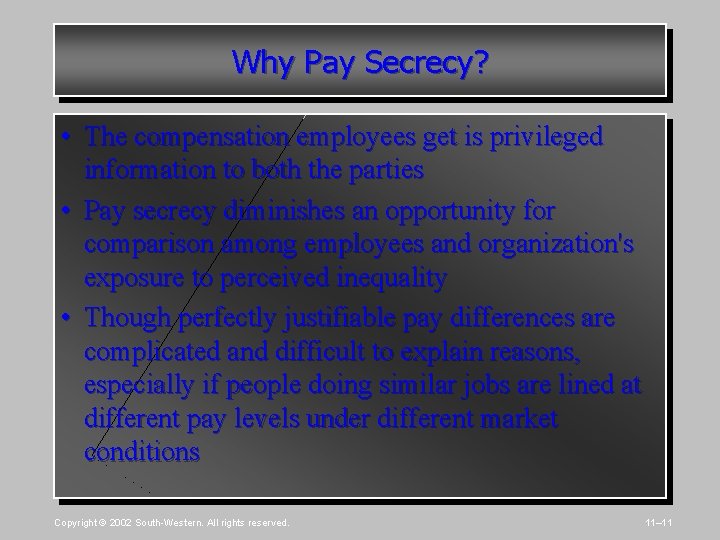 Why Pay Secrecy? • The compensation employees get is privileged information to both the