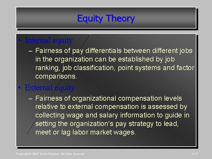 Equity Theory • Internal equity – Fairness of pay differentials between different jobs in