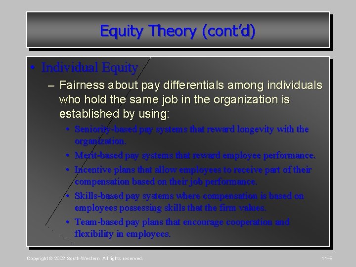Equity Theory (cont’d) • Individual Equity – Fairness about pay differentials among individuals who