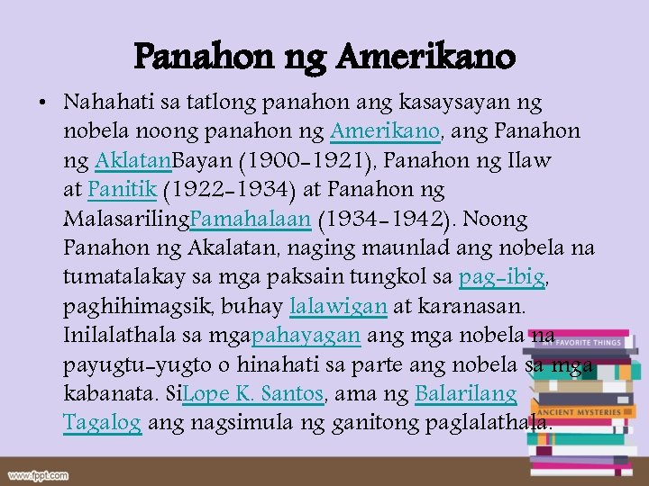 Panahon ng Amerikano • Nahahati sa tatlong panahon ang kasaysayan ng nobela noong panahon Panahon ng Amerikano • Nahahati sa tatlong panahon ang kasaysayan ng nobela noong panahon