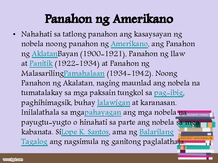 Panahon ng Amerikano • Nahahati sa tatlong panahon ang kasaysayan ng nobela noong panahon