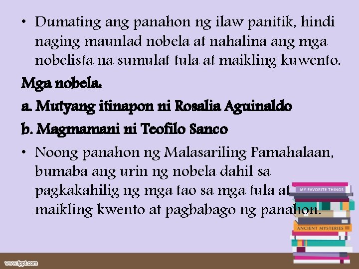  • Dumating ang panahon ng ilaw panitik, hindi naging maunlad nobela at nahalina