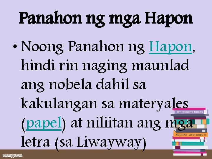 Panahon ng mga Hapon • Noong Panahon ng Hapon, hindi rin naging maunlad ang