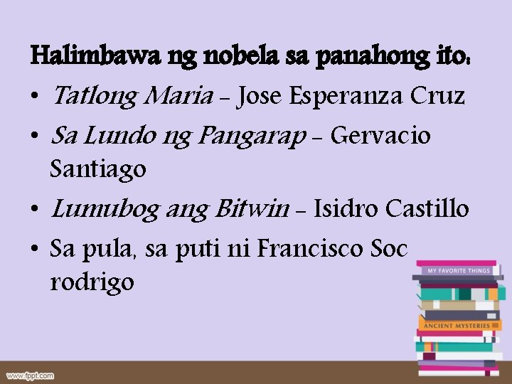 Halimbawa ng nobela sa panahong ito: • Tatlong Maria - Jose Esperanza Cruz •