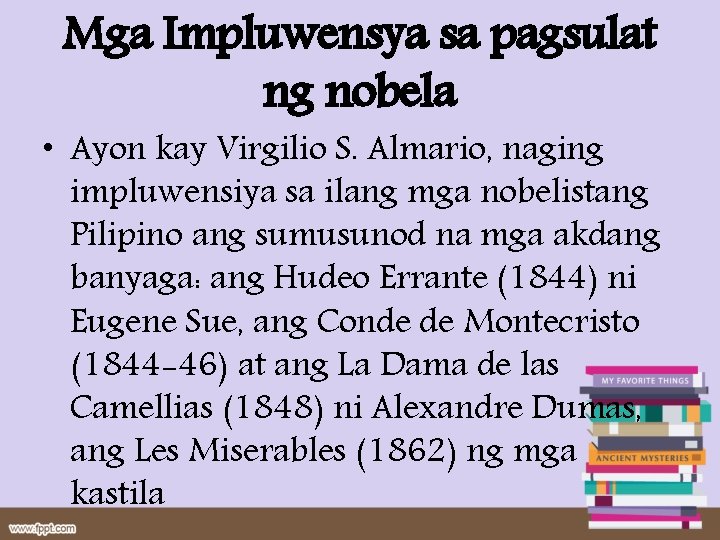 Mga Impluwensya sa pagsulat ng nobela • Ayon kay Virgilio S. Almario, naging impluwensiya