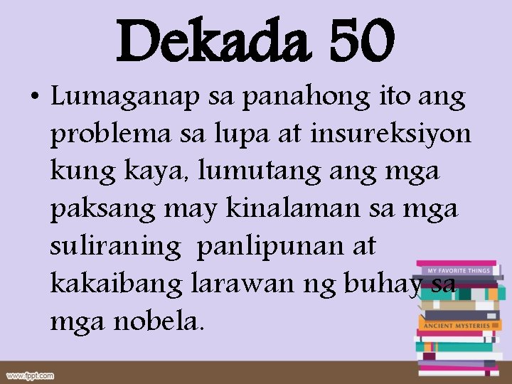 Dekada 50 • Lumaganap sa panahong ito ang problema sa lupa at insureksiyon kung