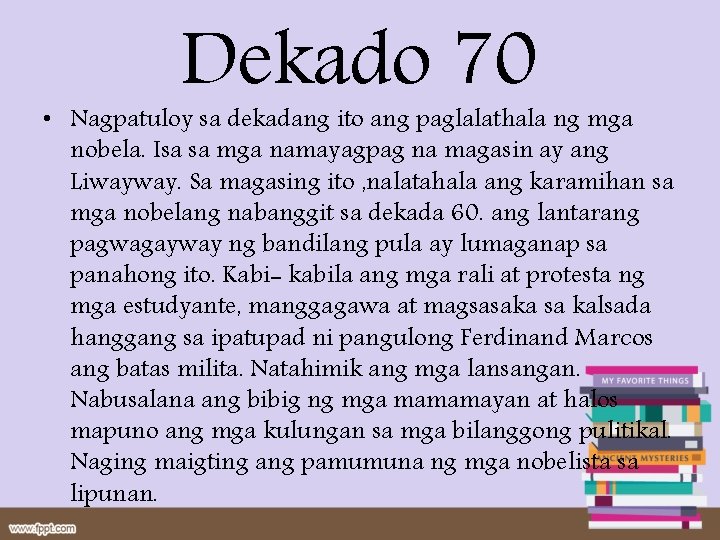 Dekado 70 • Nagpatuloy sa dekadang ito ang paglalathala ng mga nobela. Isa sa Dekado 70 • Nagpatuloy sa dekadang ito ang paglalathala ng mga nobela. Isa sa