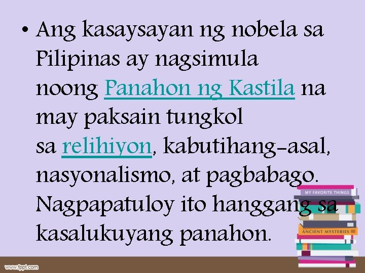  • Ang kasaysayan ng nobela sa Pilipinas ay nagsimula noong Panahon ng Kastila