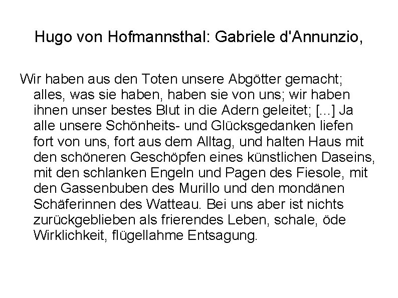 Hugo von Hofmannsthal: Gabriele d'Annunzio, Wir haben aus den Toten unsere Abgötter gemacht; alles,