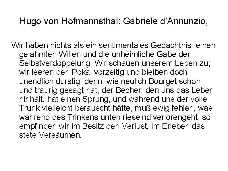 Hugo von Hofmannsthal: Gabriele d'Annunzio, Wir haben nichts als ein sentimentales Gedächtnis, einen gelähmten