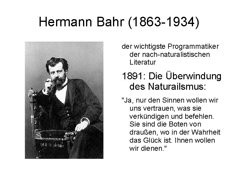 Hermann Bahr (1863 -1934) der wichtigste Programmatiker der nach-naturalistischen Literatur 1891: Die Überwindung des