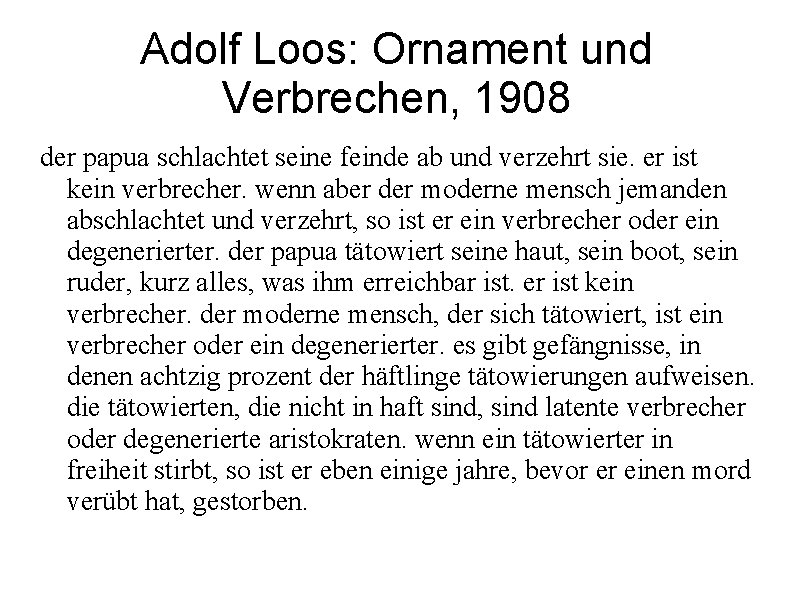 Adolf Loos: Ornament und Verbrechen, 1908 der papua schlachtet seine feinde ab und verzehrt