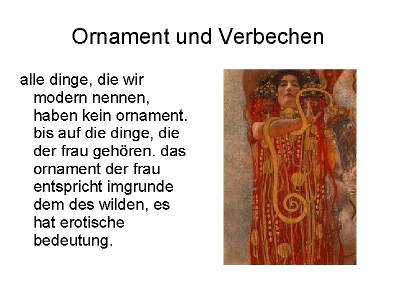 Ornament und Verbechen alle dinge, die wir modern nennen, haben kein ornament. bis auf